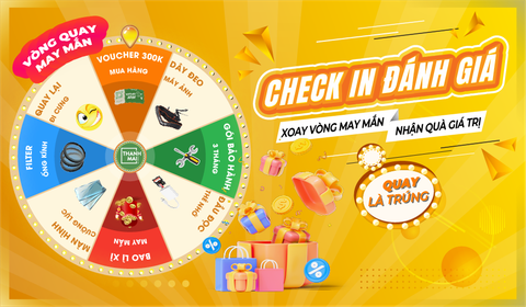 CHƯƠNG TRÌNH VÒNG QUAY MAY MẮN: CHECK IN ĐÁNH GIÁ - NHẬN QUÀ LIỀN TAY