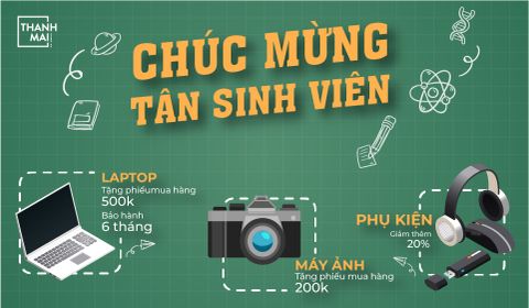 THANH MAI STORE TUNG “SIÊU ĐẶC QUYỀN” CHO TÂN SINH VIÊN