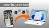 Hướng dẫn chuyển ảnh từ iPhone sang máy tính Windows và MacBook chi tiết A-Z