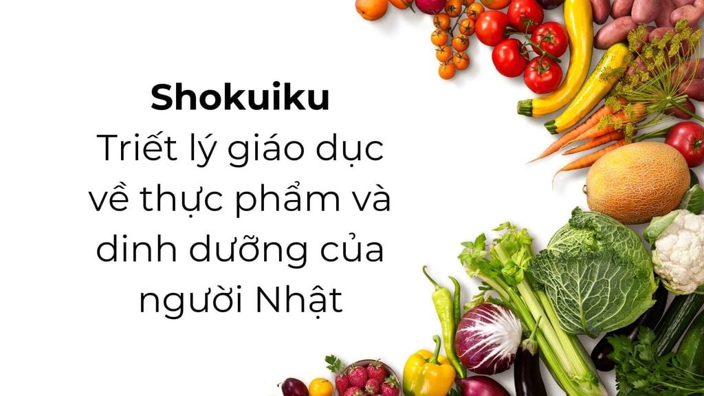 Shokuiku: Triết lý giáo dục về thực phẩm và dinh dưỡng của người Nhật
