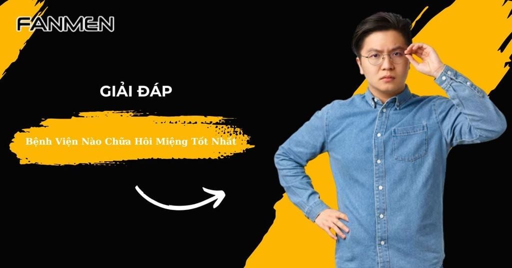 Bệnh viện nào chữa hôi miệng tốt nhất