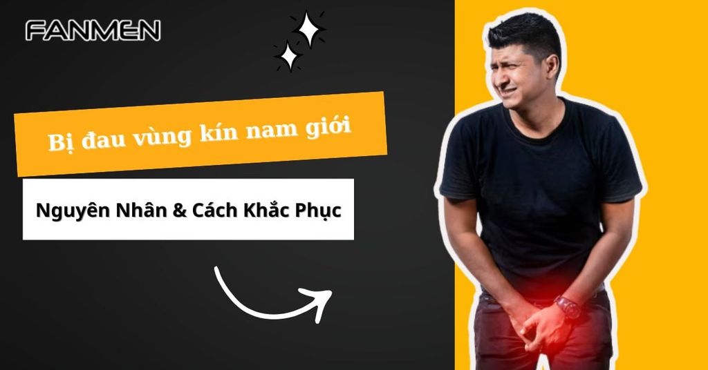 Bị đau vùng kín nam giới