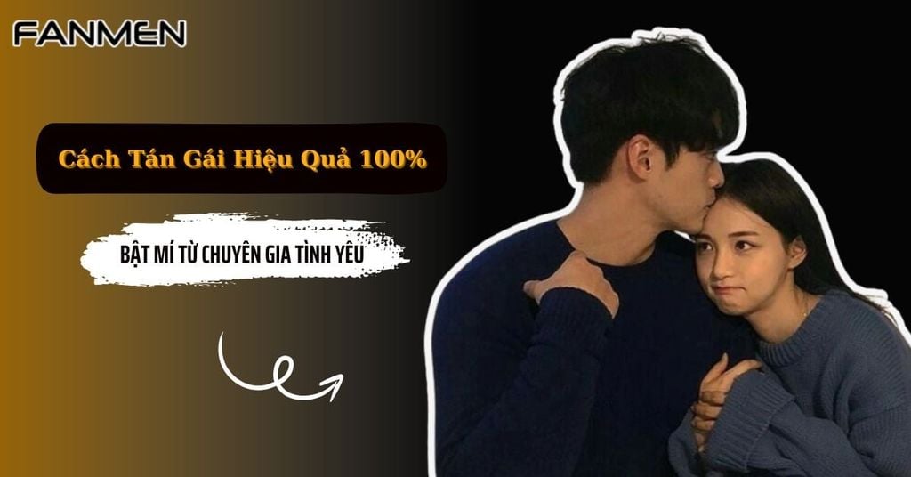 Cách tán gái hiệu quả 100%