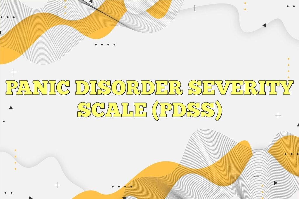 Bài Test rối loạn hoảng sợ PDSS (Panic Disorder Severity Scale) – Viện ...