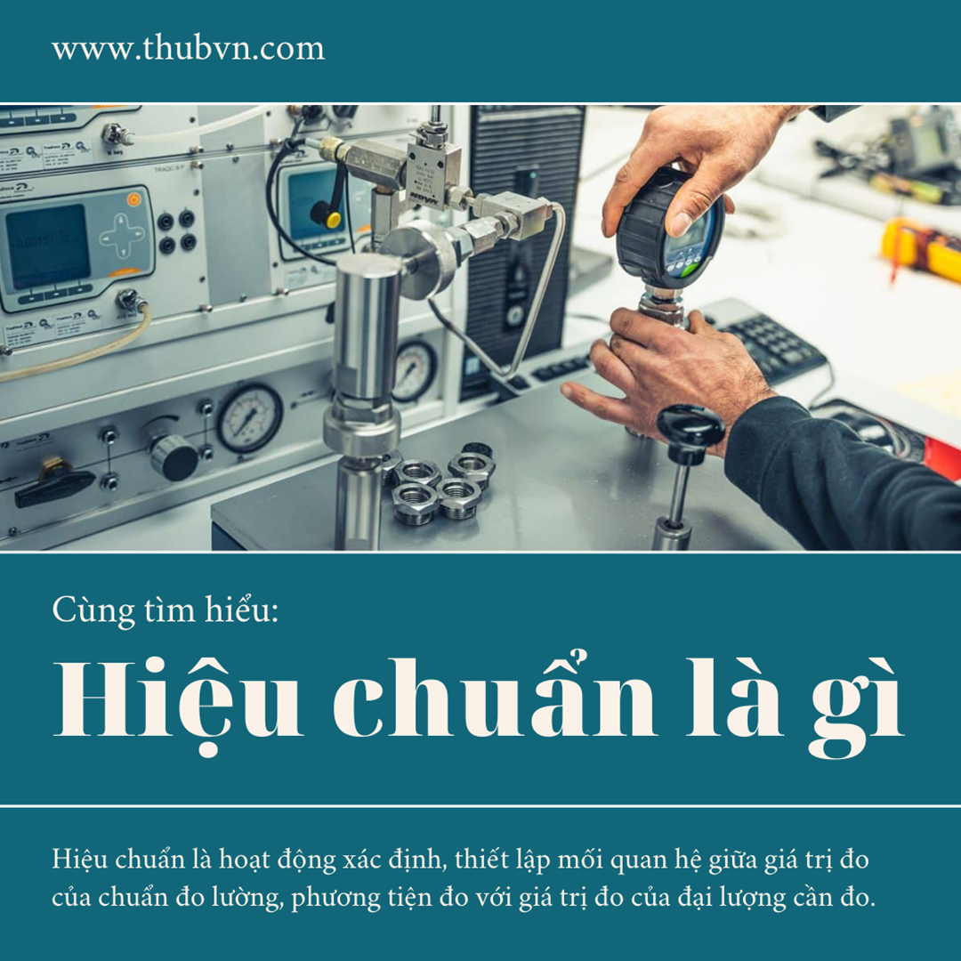 Hiệu chuẩn thiết bị là gì? Các lưu ý quan trọng về hiệu chuẩn