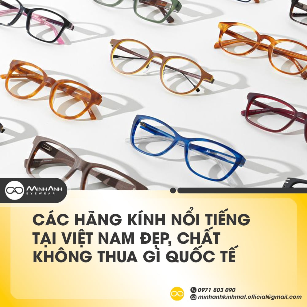 Các hãng kính nổi tiếng tại Việt Nam Đẹp, Chất không thua gì Quốc tế