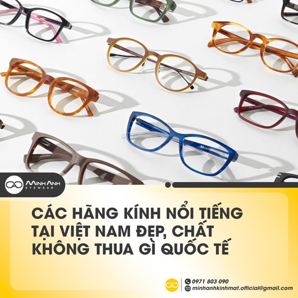 Các hãng kính nổi tiếng tại Việt Nam Đẹp, Chất không thua gì Quốc tế