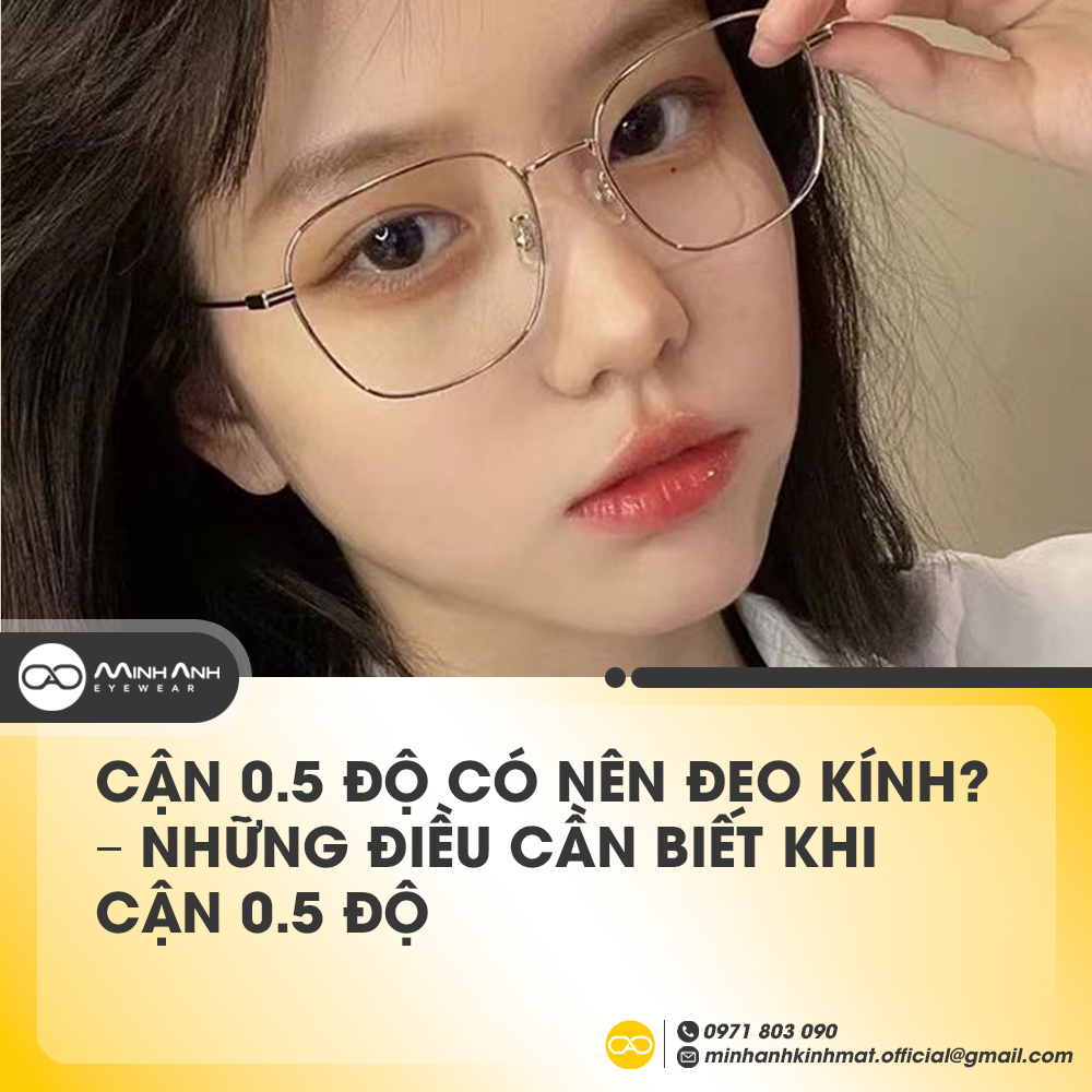 Cận 0.5 Độ Có Nên Đeo Kính? – Những Điều Cần Biết