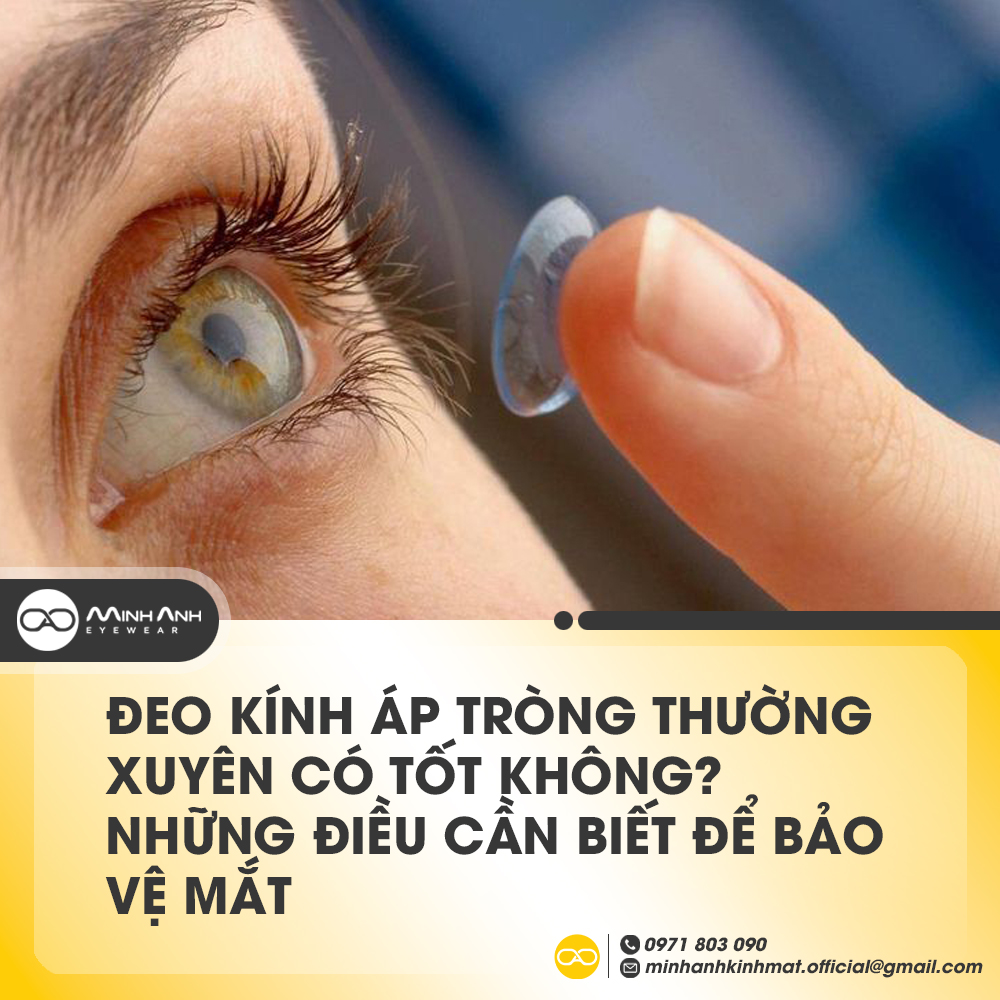 Đeo Kính Áp Tròng Thường Xuyên Có Tốt Không? Điều Cần Biết Cho Đôi Mắt