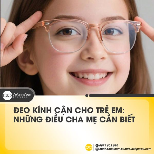 Đeo Kính Cận Cho Trẻ Em: Những Điều Cha Mẹ Cần Biết