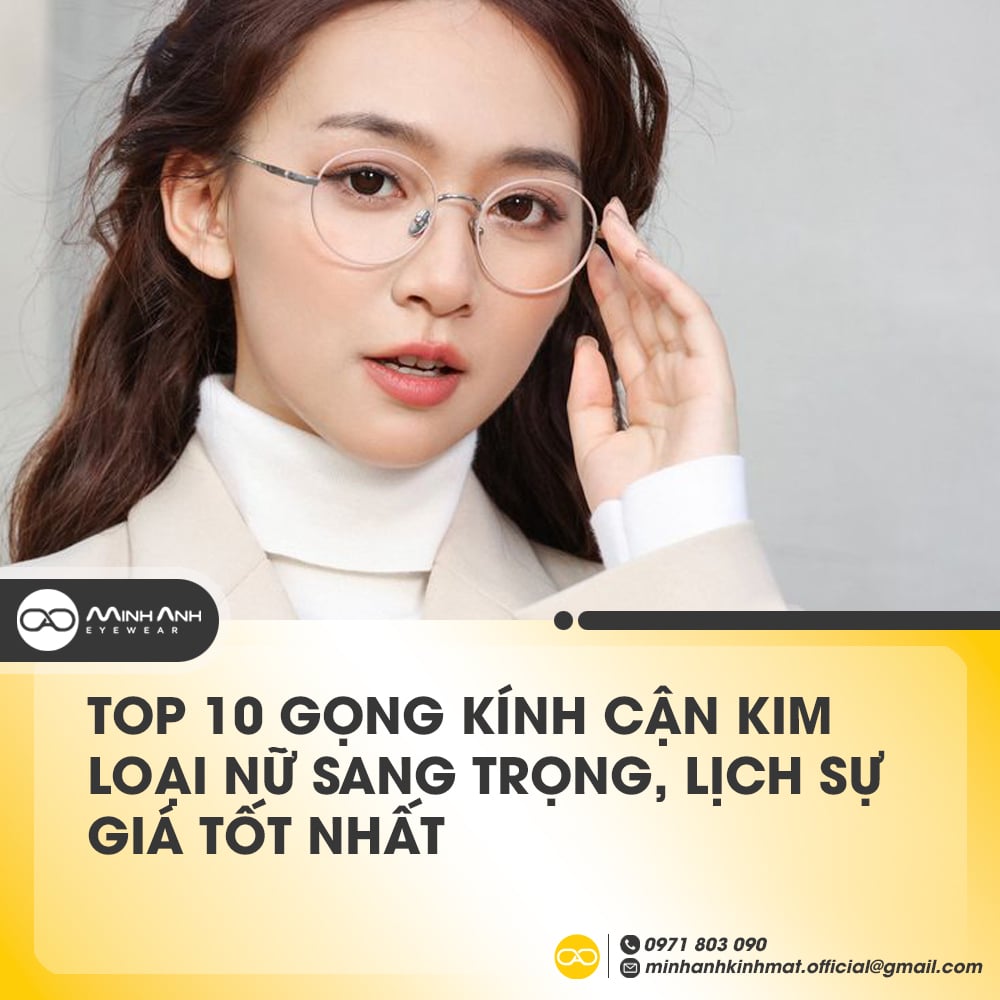 TOP 10 Gọng Kính Cận Kim Loại Nữ sang trọng, lịch sự giá tốt nhất