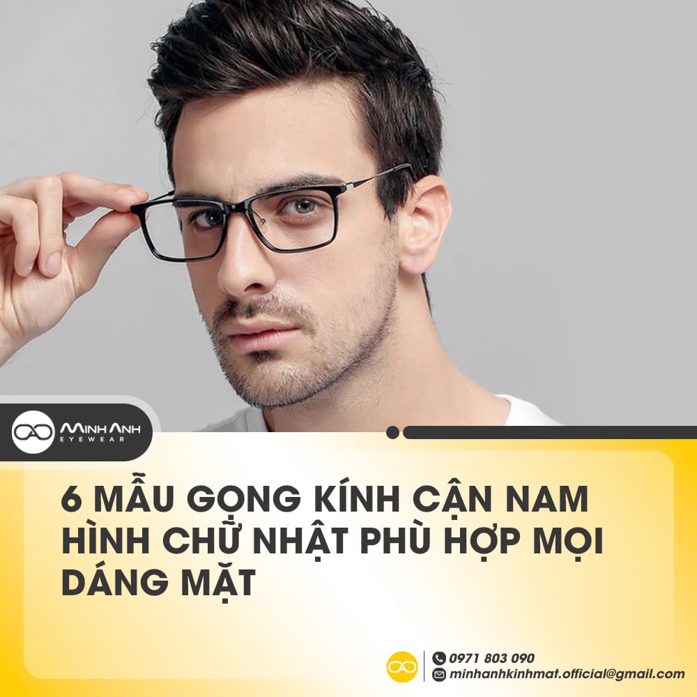 6 Mẫu Gọng Kính Cận Nam Hình Chữ Nhật phù hợp mọi dáng mặt