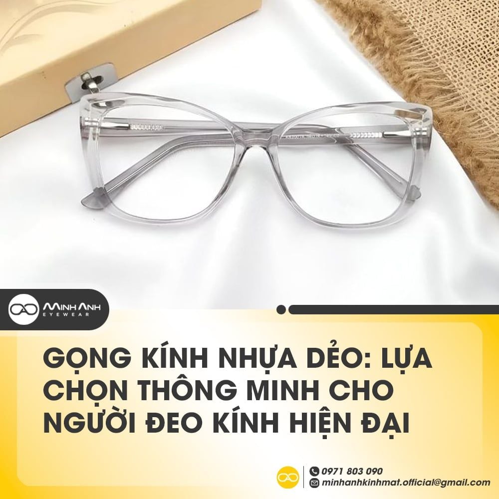 Gọng Kính Nhựa Dẻo: Lựa Chọn Thông Minh Cho Người Đeo Kính Hiện Đại