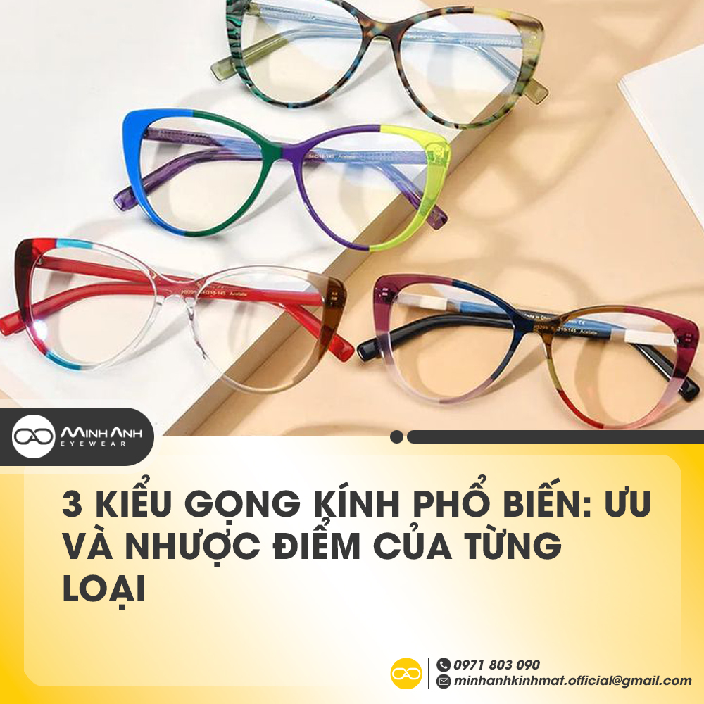 3 Kiểu Gọng Kính Phổ Biến: Ưu và Nhược Điểm Của Từng Loại
