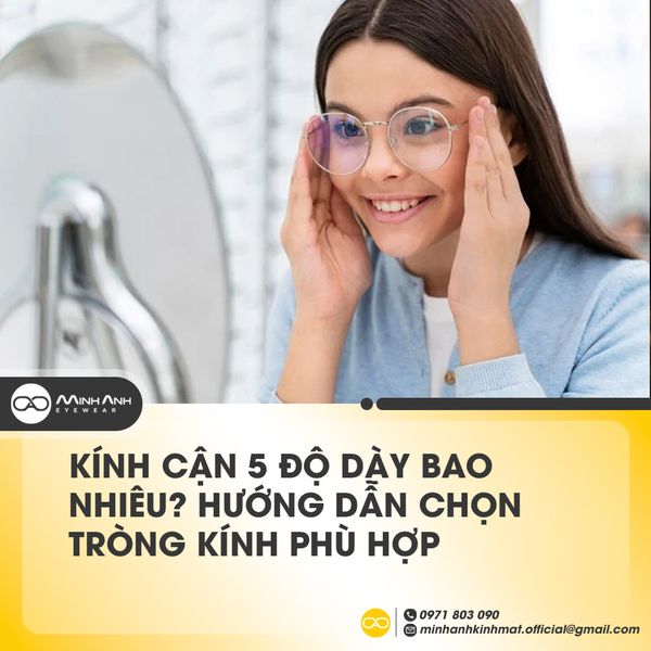 Kính cận 5 độ dày bao nhiêu? Hướng dẫn chọn tròng kính phù hợp