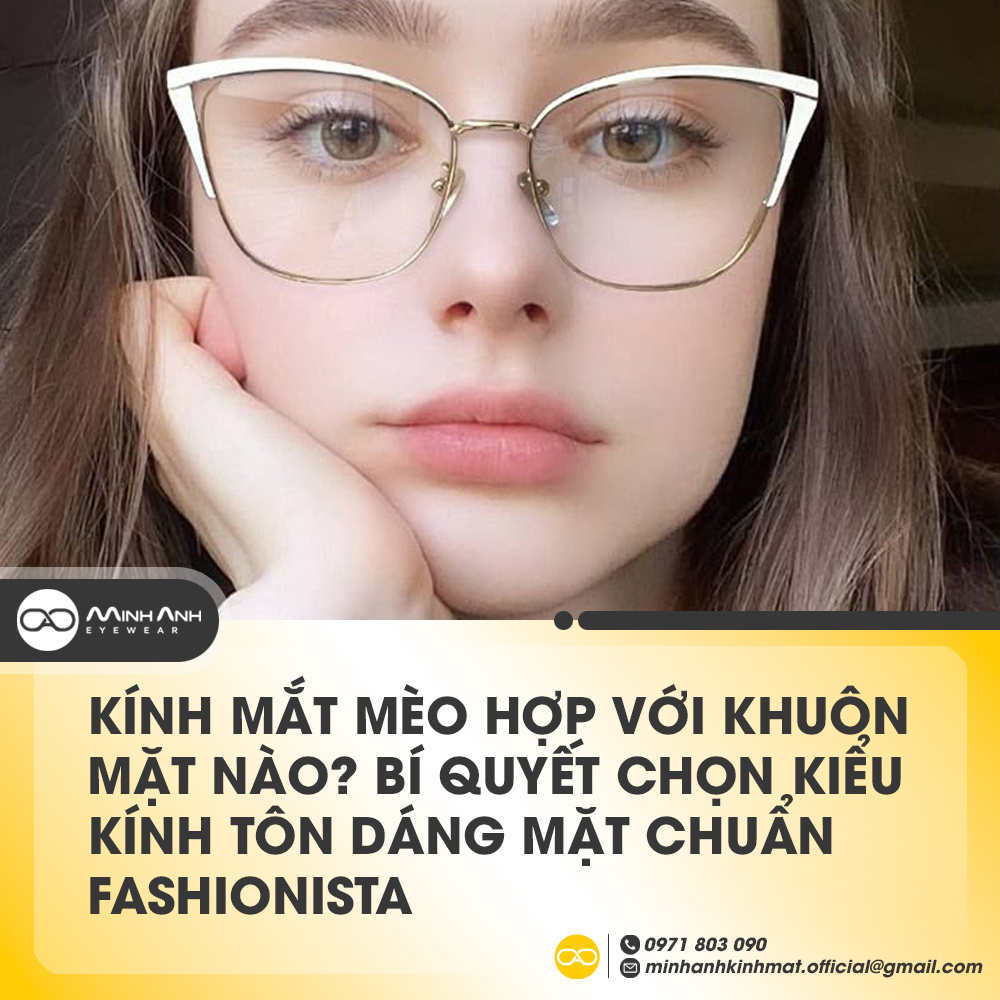 Kính mắt mèo hợp với khuôn mặt nào? Bí quyết chọn kiểu kính tôn dáng mặt chuẩn fashionista