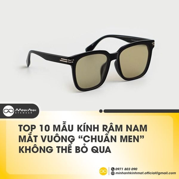 Top 10 Mẫu Kính Râm Nam Mắt Vuông “Chuẩn Men” Không Thể Bỏ Qua