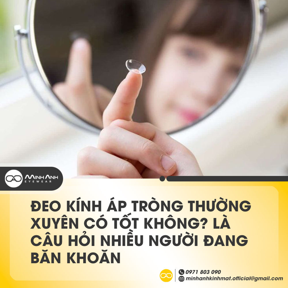 đeo kính áp tròng thường xuyên có tốt không? là câu hỏi nhiều người đang băn khoăn