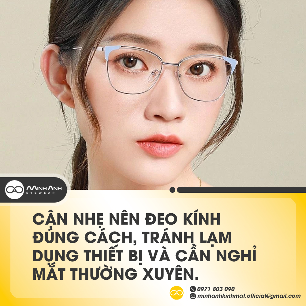 Cận nhẹ nên đeo kính đúng cách, tránh lạm dụng thiết bị và cần nghỉ mắt thường xuyên.