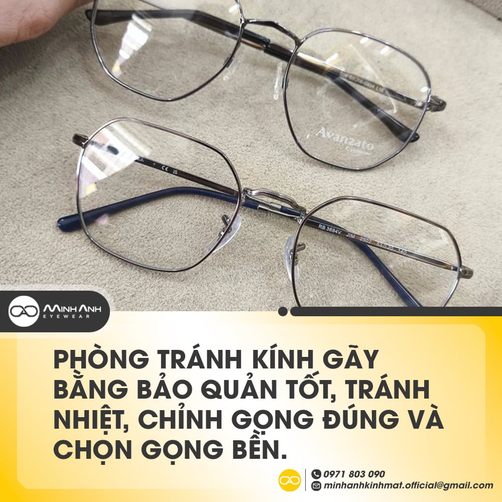 Phòng tránh kính gãy bằng bảo quản tốt, tránh nhiệt, chỉnh gọng đúng và chọn gọng bền.