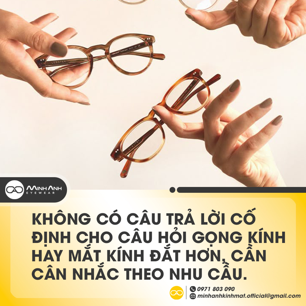 không có câu trả lời cố định cho câu hỏi Gọng kính hay mắt kính đắt hơn, cần cân nhắc theo nhu cầu.