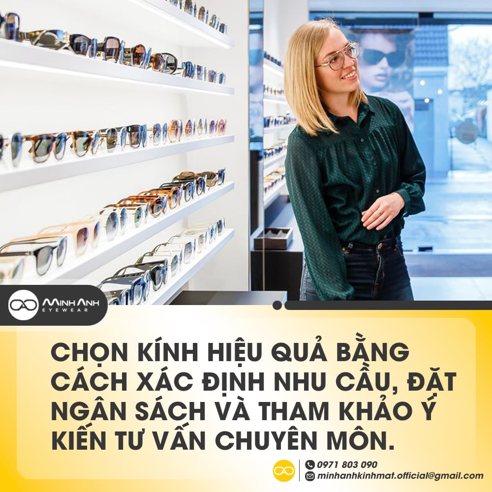 Chọn kính hiệu quả bằng cách xác định nhu cầu, đặt ngân sách và tham khảo ý kiến tư vấn chuyên môn.