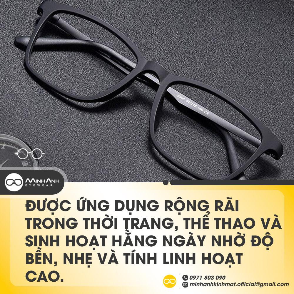 Gọng kính nhựa dẻo được ứng dụng rộng rãi trong thời trang, thể thao và sinh hoạt hằng ngày nhờ độ bền, nhẹ và tính linh hoạt cao.