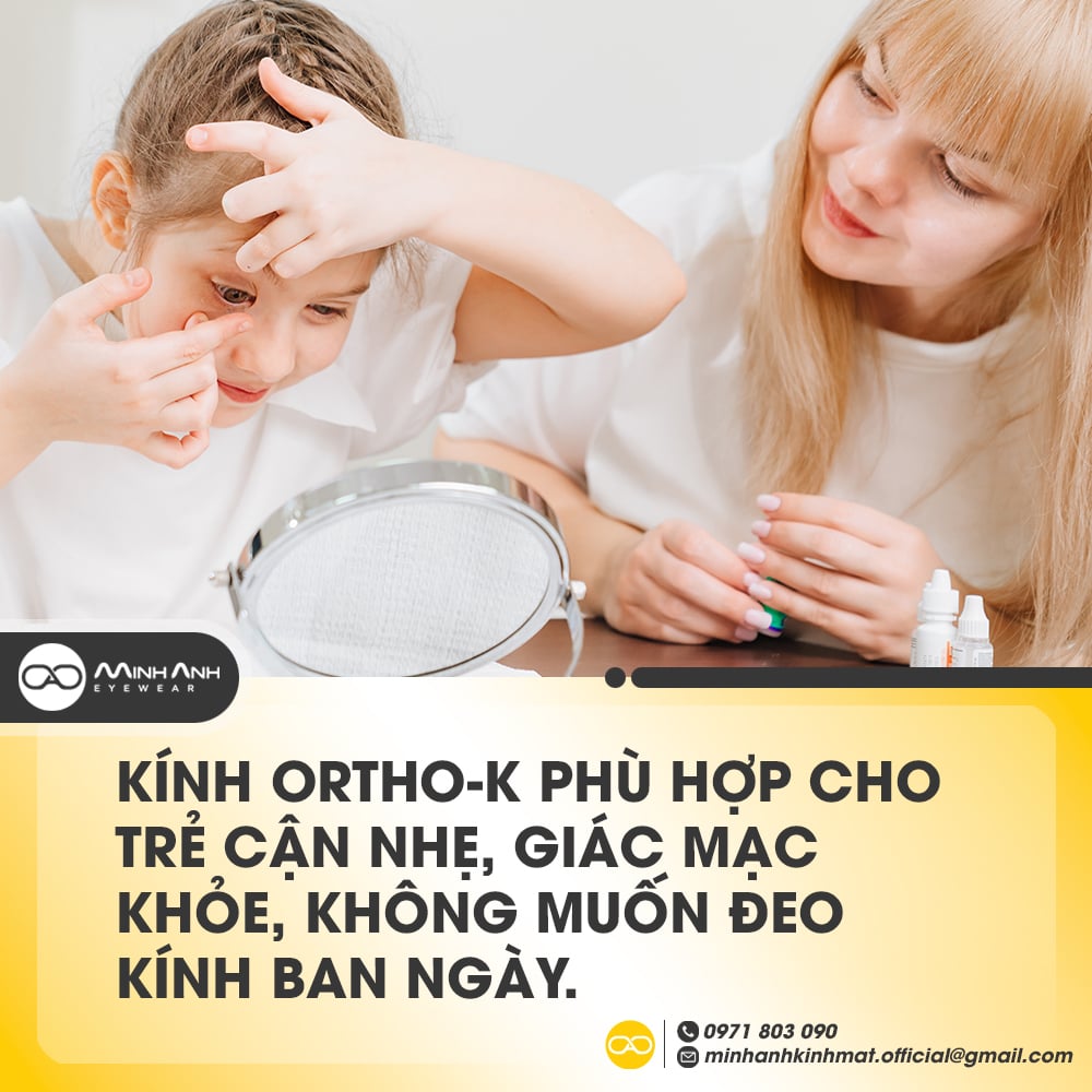 Kính Ortho-K phù hợp cho trẻ cận nhẹ, giác mạc khỏe, không muốn đeo kính ban ngày.