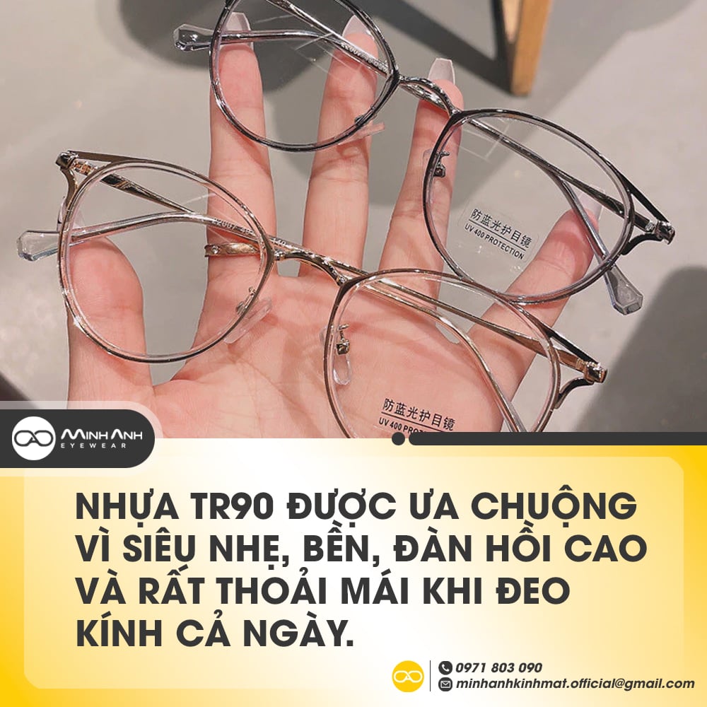 Nhựa TR90 được ưa chuộng vì siêu nhẹ, bền, đàn hồi cao và rất thoải mái khi đeo kính cả ngày.