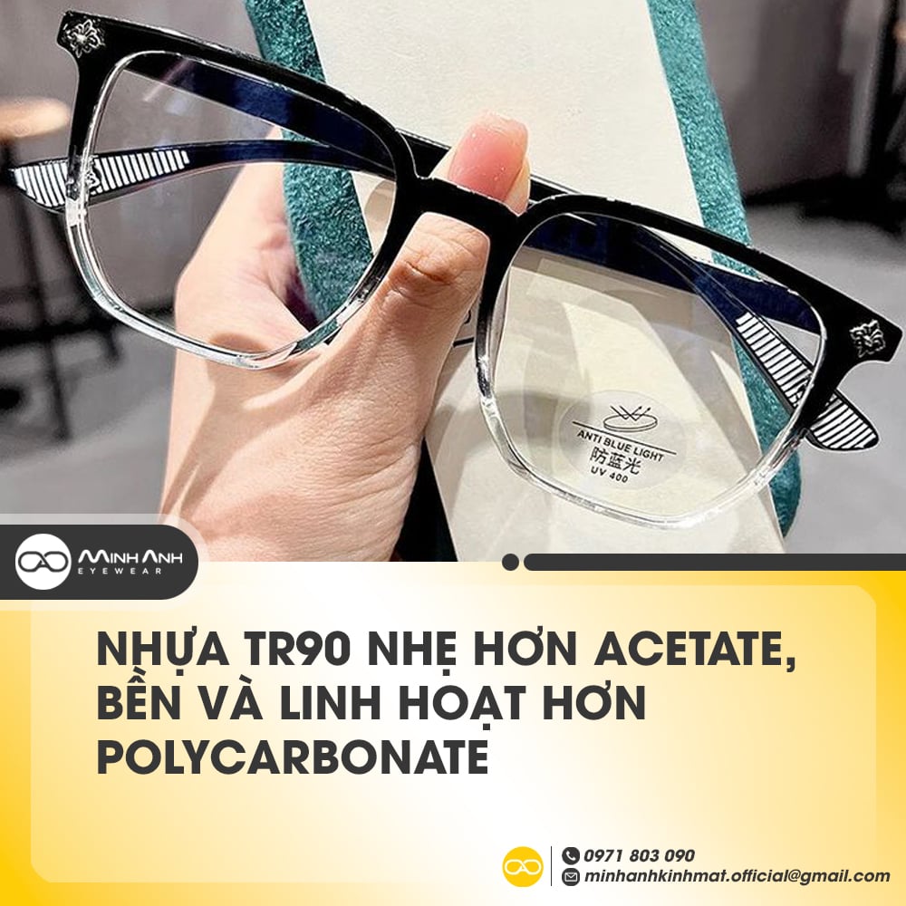 Nhựa TR90 nhẹ hơn acetate, bền và linh hoạt hơn polycarbonate