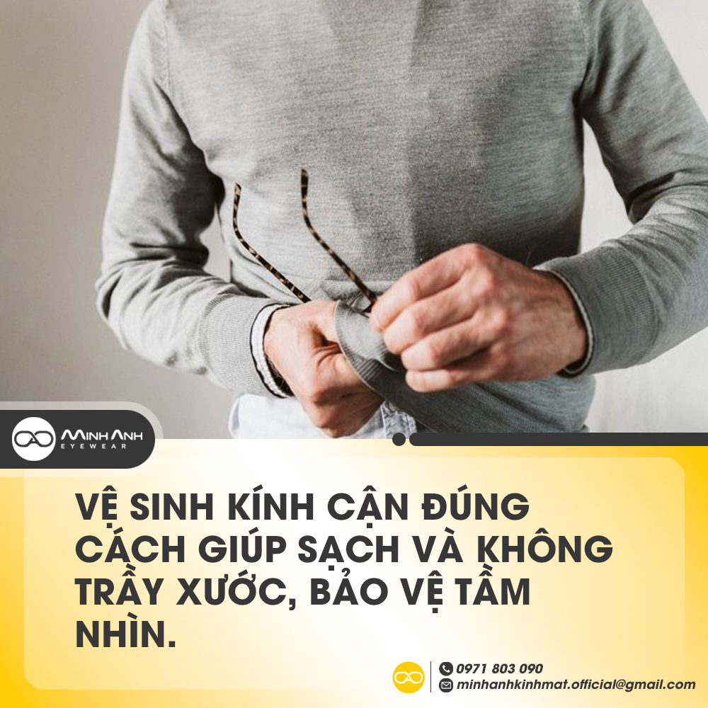 Vệ sinh kính cận đúng cách giúp sạch và không trầy xước, bảo vệ tầm nhìn.