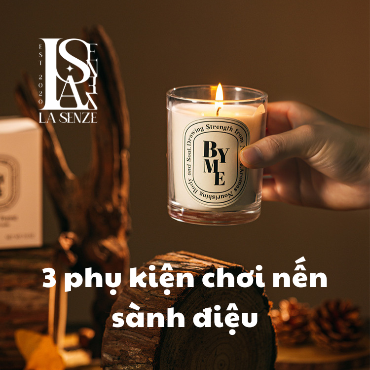 3 PHỤ KIỆN CHƠI NẾN THƠM SÀNH ĐIỆU