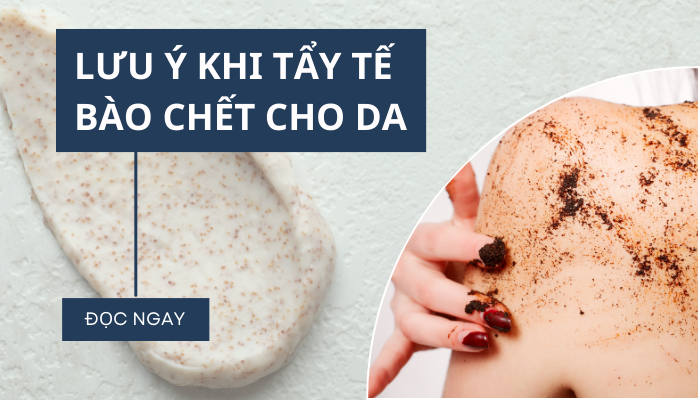 LƯU Ý KHI TẨY TẾ BÀO CHẾT MÀ BẠN KHÔNG NÊN BỎ QUA