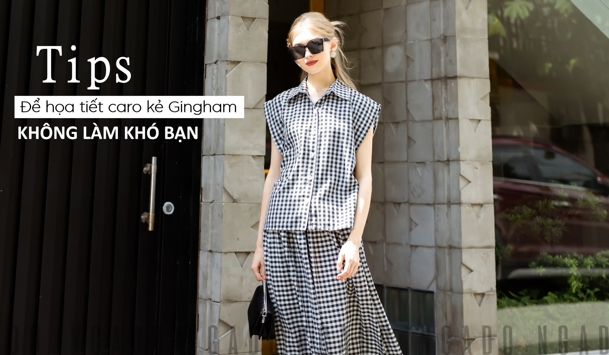 Tips từ NGADO để họa tiết caro kẻ Gingham không làm khó bạn