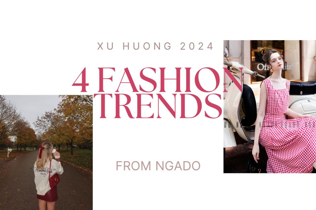 4 Xu Hướng Thời Trang Đáng Chú Ý Cho Năm 2024: Định Hình Phong Cách Của Bạn