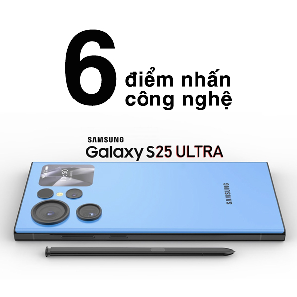 6 điểm nhấn công nghệ trên điện thoại Samsung Galaxy S25 Ultra