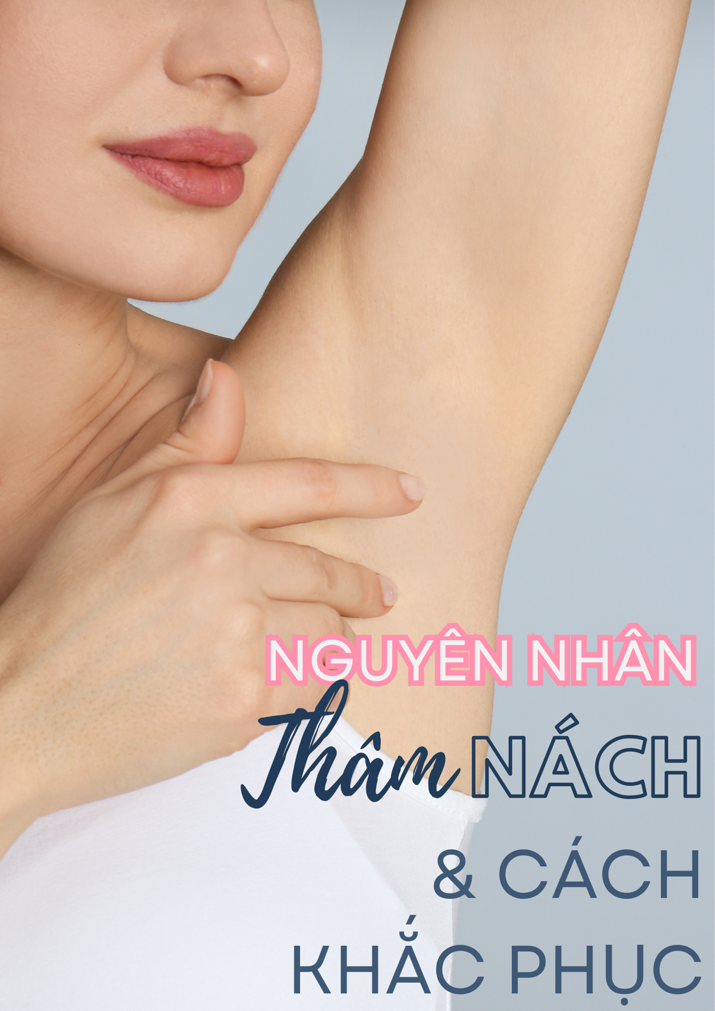 NGUYÊN NHÂN GÂY THÂM NÁCH VÀ CÁCH KHẮC PHỤC