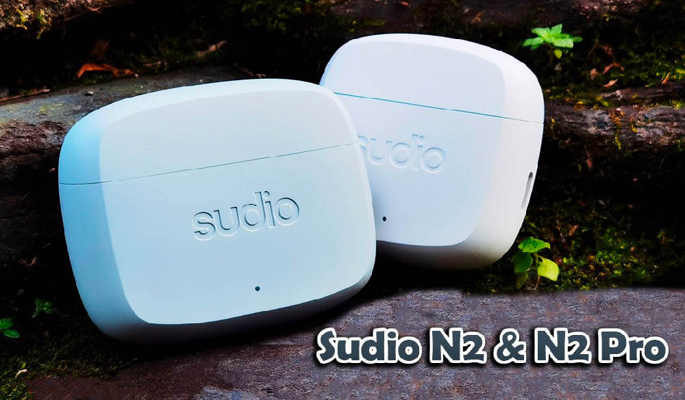 Review Tai nghe Sudio N2 và N2 Pro, thiết kế đẹp, đeo nhẹ, case sạc không dây và pin 30 giờ
