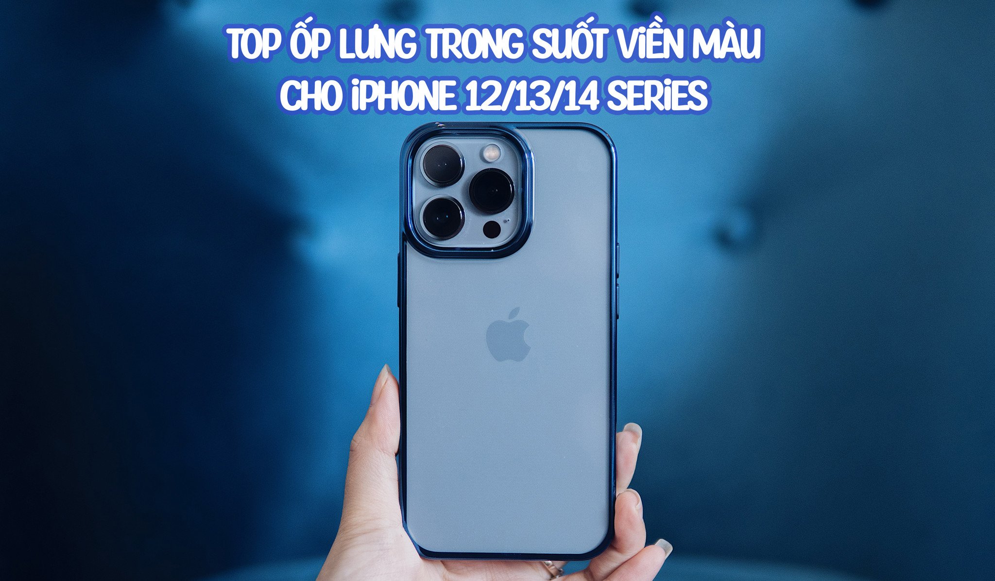 TOP 15+ ốp lưng trong suốt viền màu cho iPhone 12/13/14 Series siêu hot tại Andora