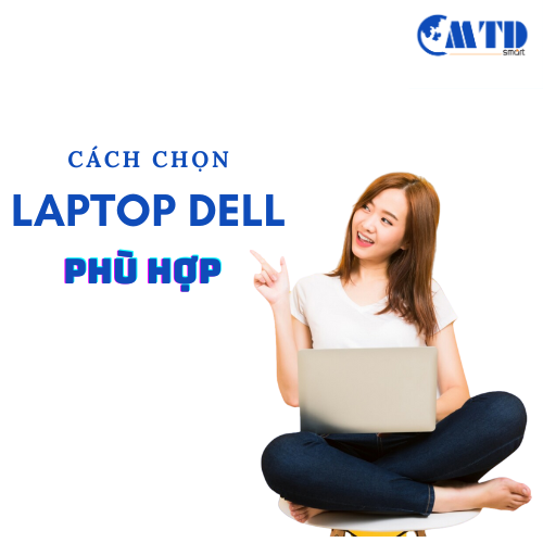 Cách chọn laptop Dell phù hợp với nhiều ngành nghề