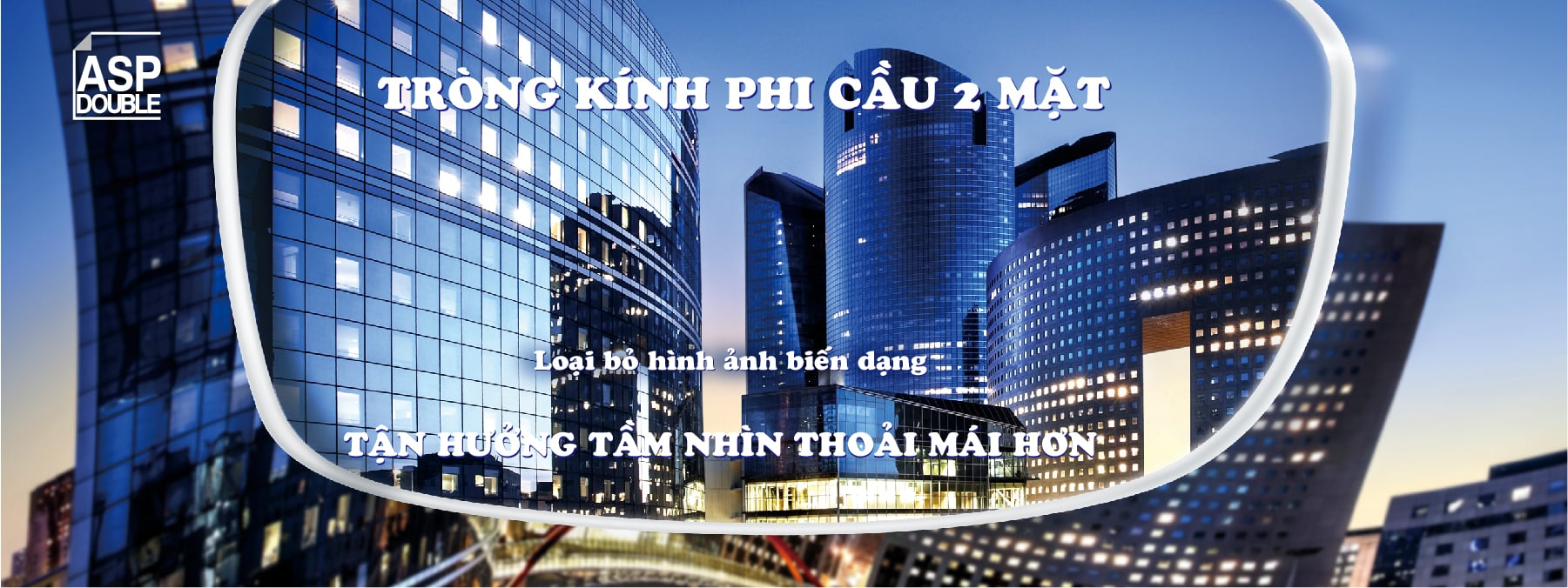 Tròng kính phi cầu mỏng 2 mặt Double ASP là gì?