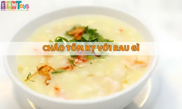 Cháo Tôm Kỵ Với Rau Gì? Những Lưu Ý Quan Trọng Khi Nấu Cháo Tôm Cho Bé