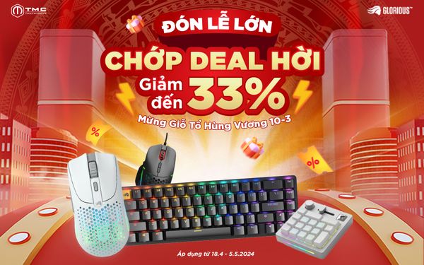 Đón lễ lớn - Chớp deal hời, Glorious giảm đến 33%