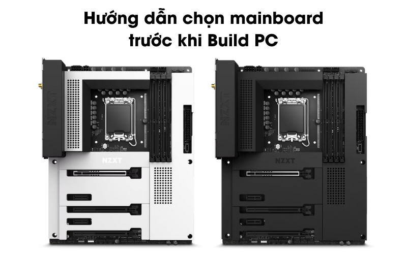 Hướng dẫn chọn mainboard phù hợp trước khi Build PC