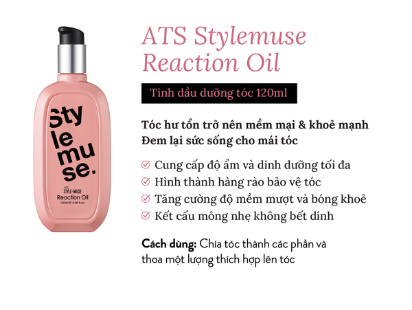 ATS Stylemuse Reaction Oil - Dầu dưỡng giàu dưỡng chất & độ ẩm giúp làm  khoẻ, tăng độ bóng, độ mềm mượt cho mái tóc