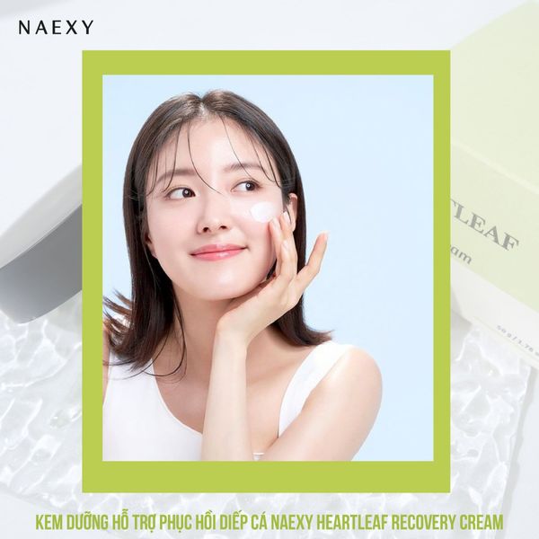 HƯỚNG DẪN SỬ DỤNG KEM DƯỠNG HỖ TRỢ PHỤC HỒI DIẾP CÁ NAEXY HEARTLEAF RECOVERY CREAM
