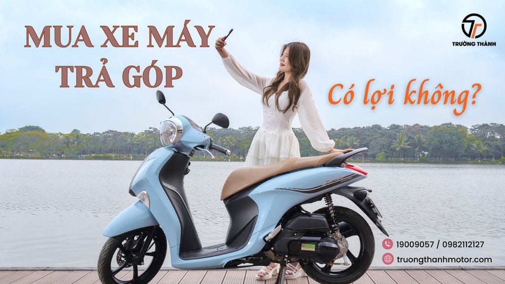 Làm sao để mua xe máy trả góp? Hướng dẫn chi tiết tại Trường Thành Motor