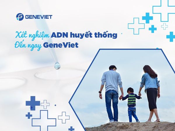 Xét nghiệm ADN xác định huyết thống: Chi tiết các thông tin cần nắm