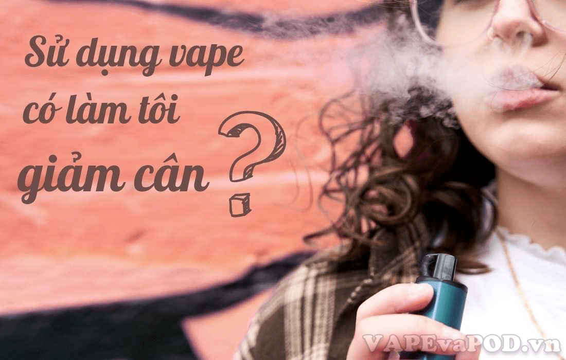 Sự Thật Về Việc Hút Vape Pod và Giảm Cân: Bạn Cần Biết