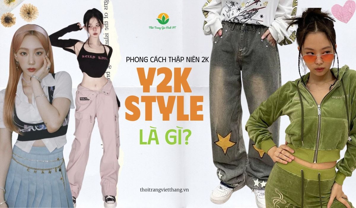 Phong cách Y2K là gì? Xu hướng thời trang Y2K đang khuấy đảo giới trẻ